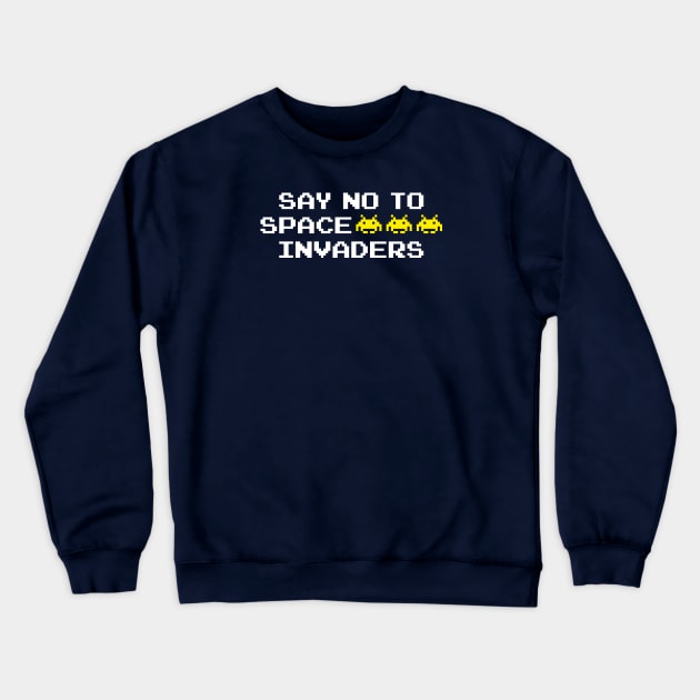 Say NO to Space Invaders Crewneck Sweatshirt by daparacami